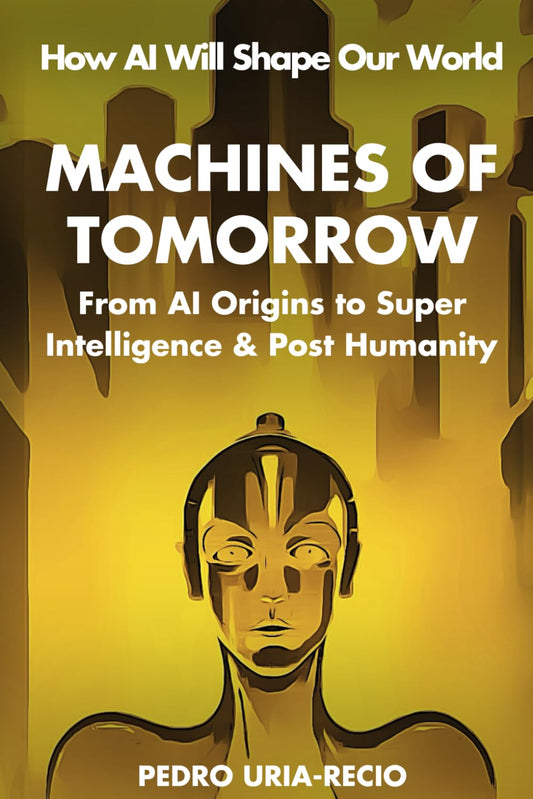 Machines of Tomorrow: From AI Origins to Superintelligence & Posthumanity - 3784