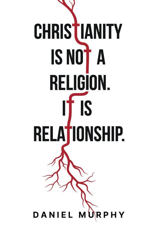 Christianity is not a Religion. It is Relationship.
