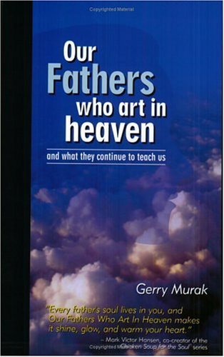 Our Fathers Who Art In Heaven: And What They Continue To Teach Us - 3678
