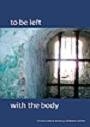 To Be Left with the Body
