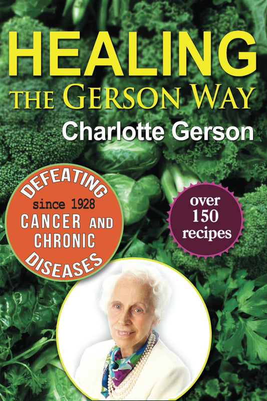 Healing the Gerson Way: Defeating Cancer and Other Chronic Diseases - 4169