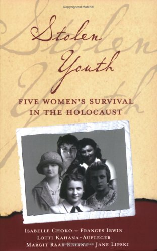 Stolen Youth: Five Women’s Survival in the Holocaust