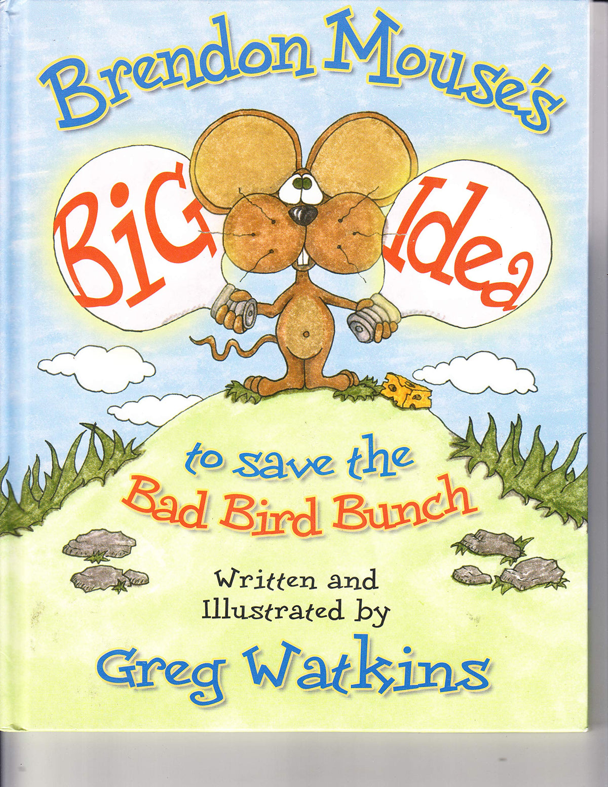 Brendon Mouse's Big Idea to Save the Bad Bird Bunch (Big Bill And Buddies)