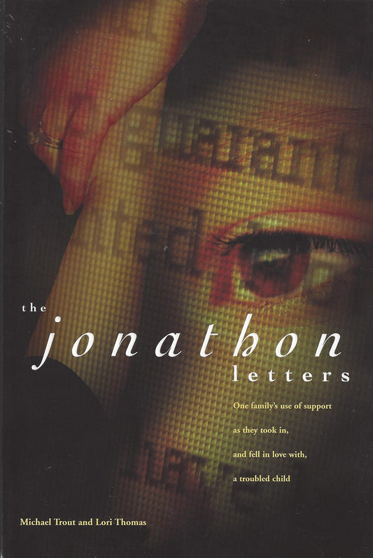 The Jonathon Letters: One Family's Use of Support as They Took in, and Fell in Love with, a Troubled Child