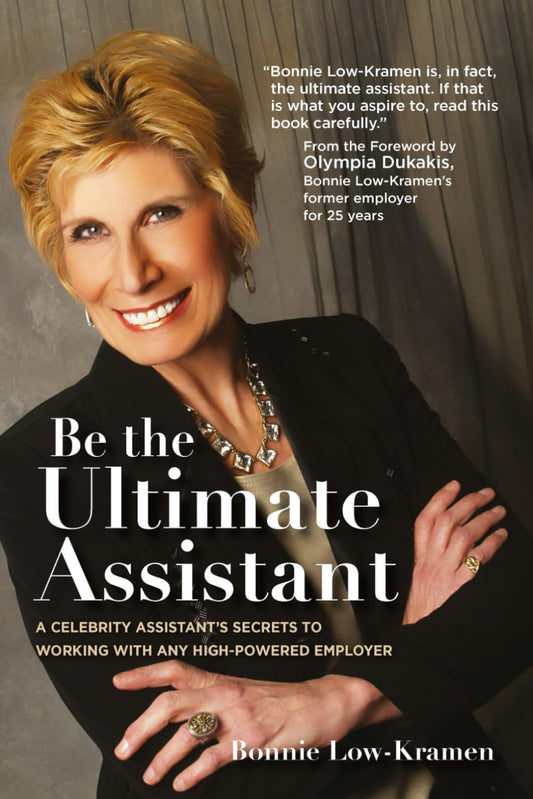 Be the Ultimate Assistant: A celebrity assistant's secrets to working with any high-powered employer