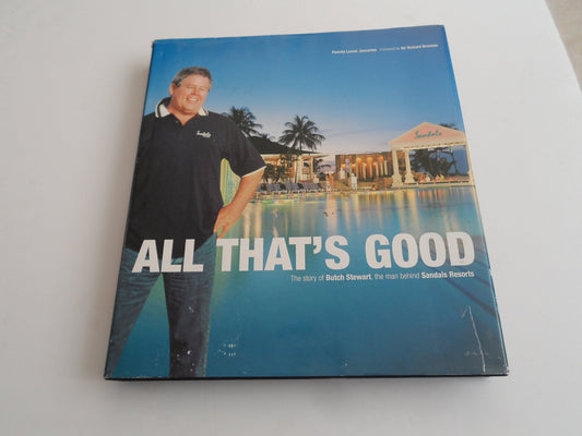 All That's Good: The Story of Butch Stewart, the Man Behind Sandals Resorts (Corporate)