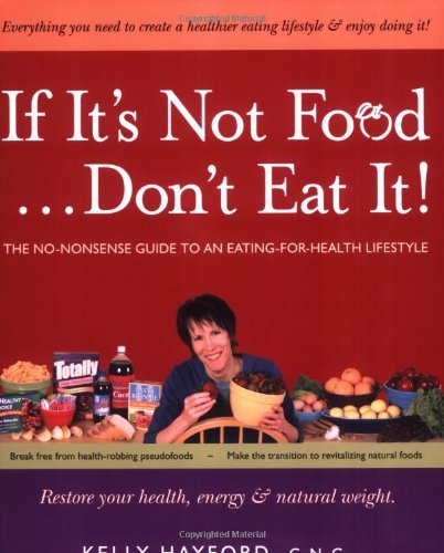 If It's Not Food, Don't Eat It!: The No-nonsense Guide to an Eating-for-health Lifestyle - 7572