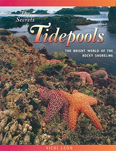 The Secrets of Tidepools: The Bright World of the Rocky Shoreline (Jean-Michel Cousteau Presents)