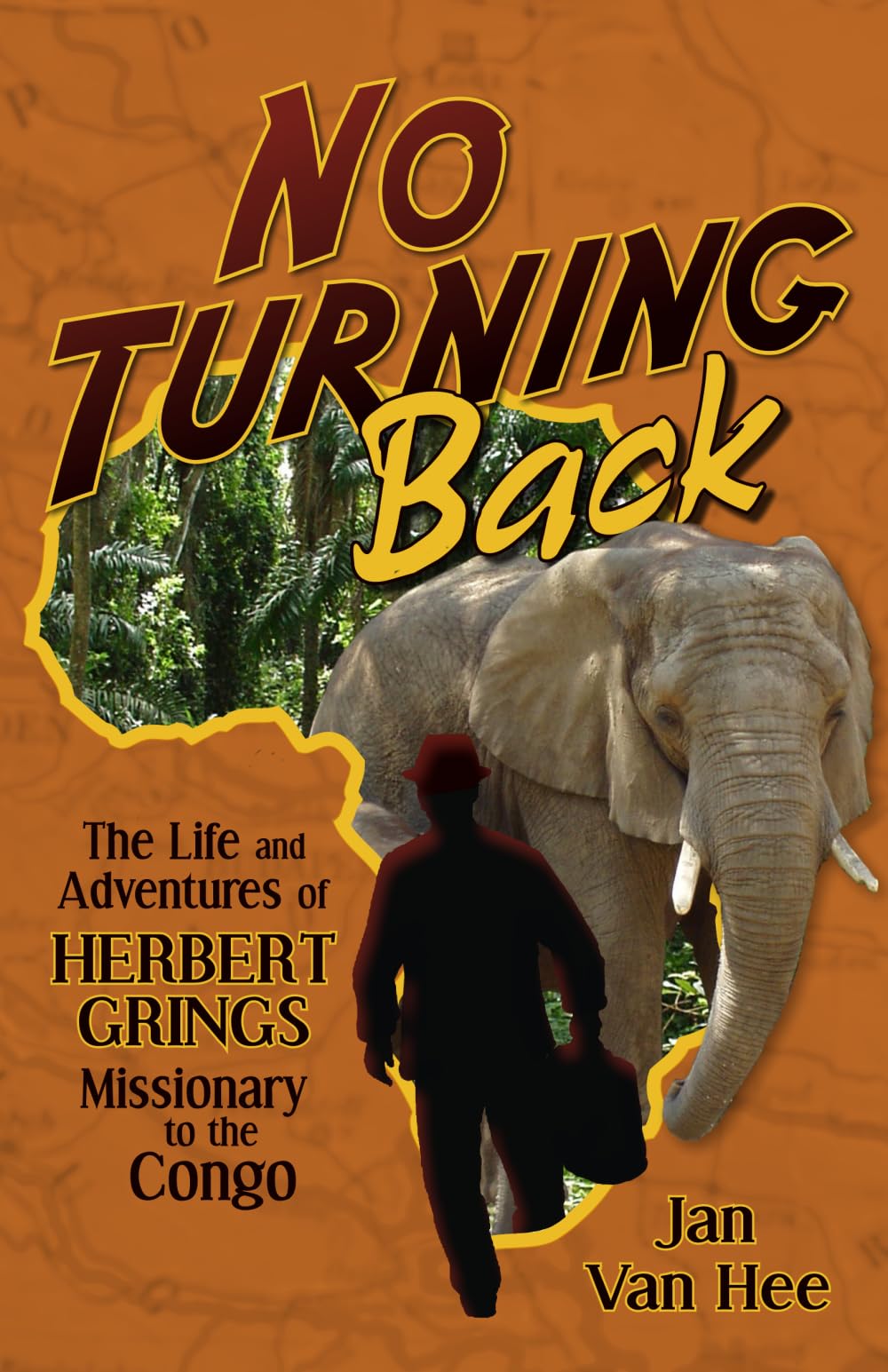 No Turning Back: Story of Herbert Grings, Christian Missionary to Africa