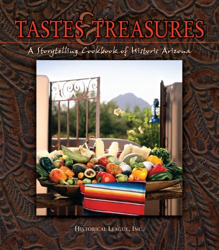 Tastes and Treasures: A Storytelling Cookbook of Historic Arizona - 7760