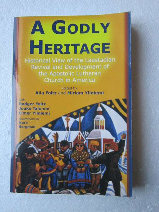 A Godly Heritage: Historical View of the Laestadian Revival and the Development of the Apostolic Lutheran Church in America - 3469