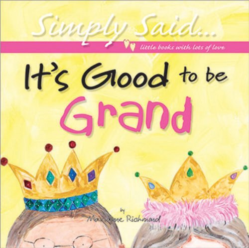 It's Good to Be Grand: Simply Said...little Books With Lots of Love