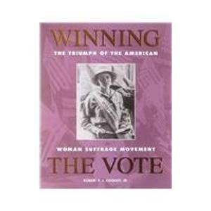 Winning the Vote: The Triumph of the American Woman Suffrage Movement