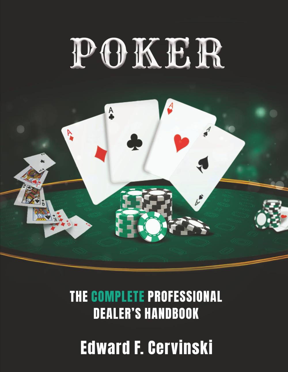 Poker: The Complete Professional Dealer's Handbook (The Complete Professional Dealer’s Handbooks Collection)