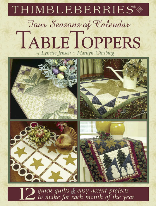 Thimbleberries (R) Four Seasons of Calendar Table Toppers: 12 Quick Quilts & Easy Accent Projects to Make for Each Month of the Year (Landauer) Step-by-Step Table Runners, Place Mats, Napkins, & More - 4505