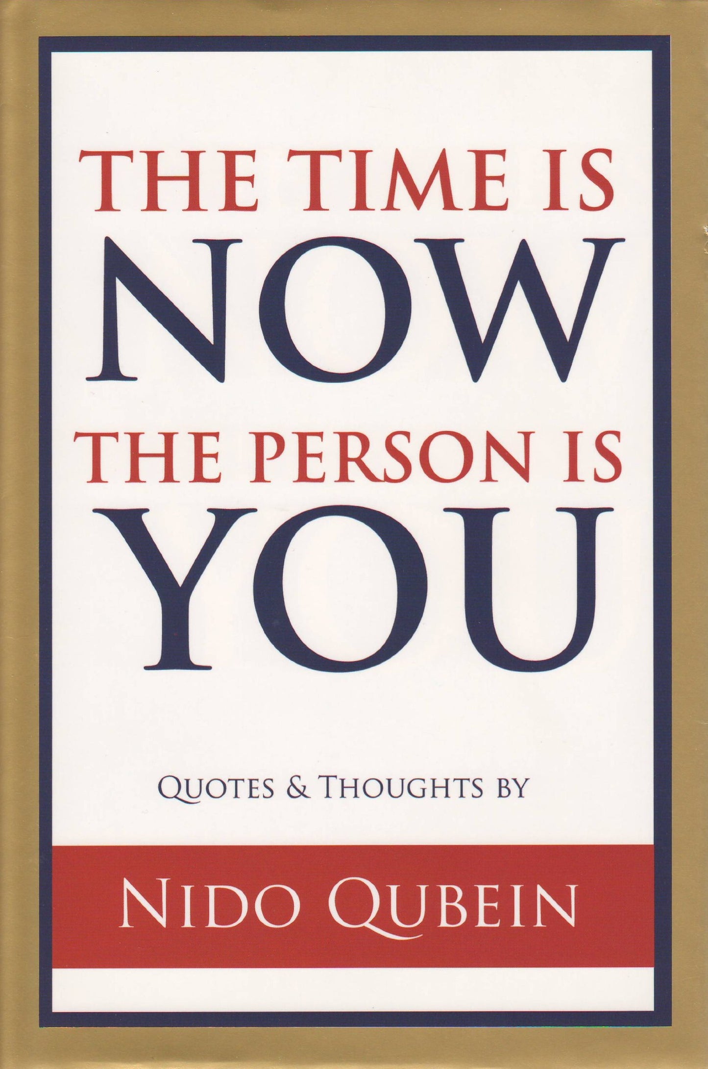 The Time is Now The Person is You