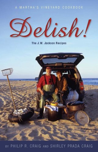 Delish!: The J. W. Jackson Recipes : A Martha's Vineyard Cookbook - 793