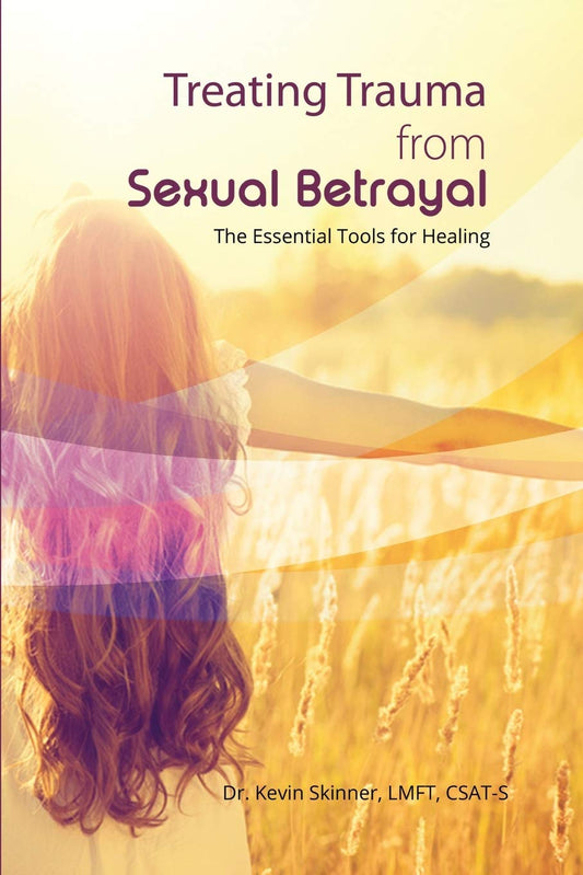 Treating Trauma from Sexual Betrayal: The Essential Tools for Healing - 2695