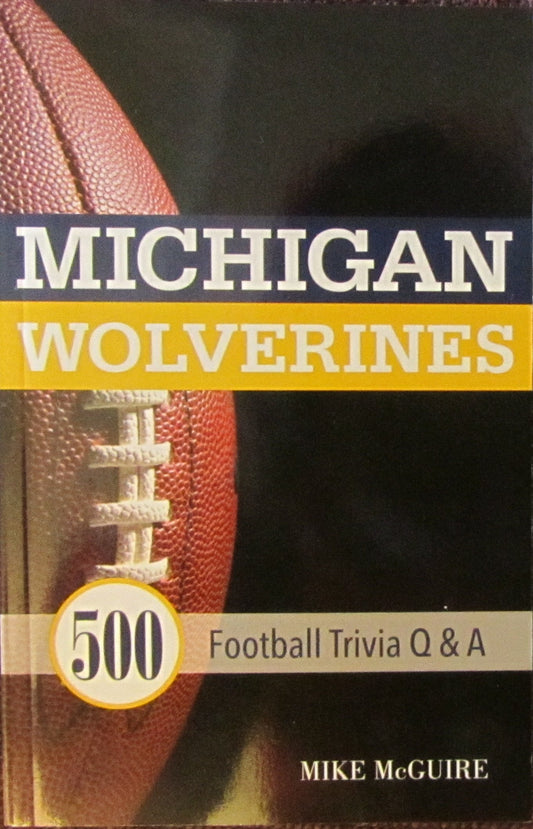 Michigan Wolverines: 500 Football Trivia Q&A