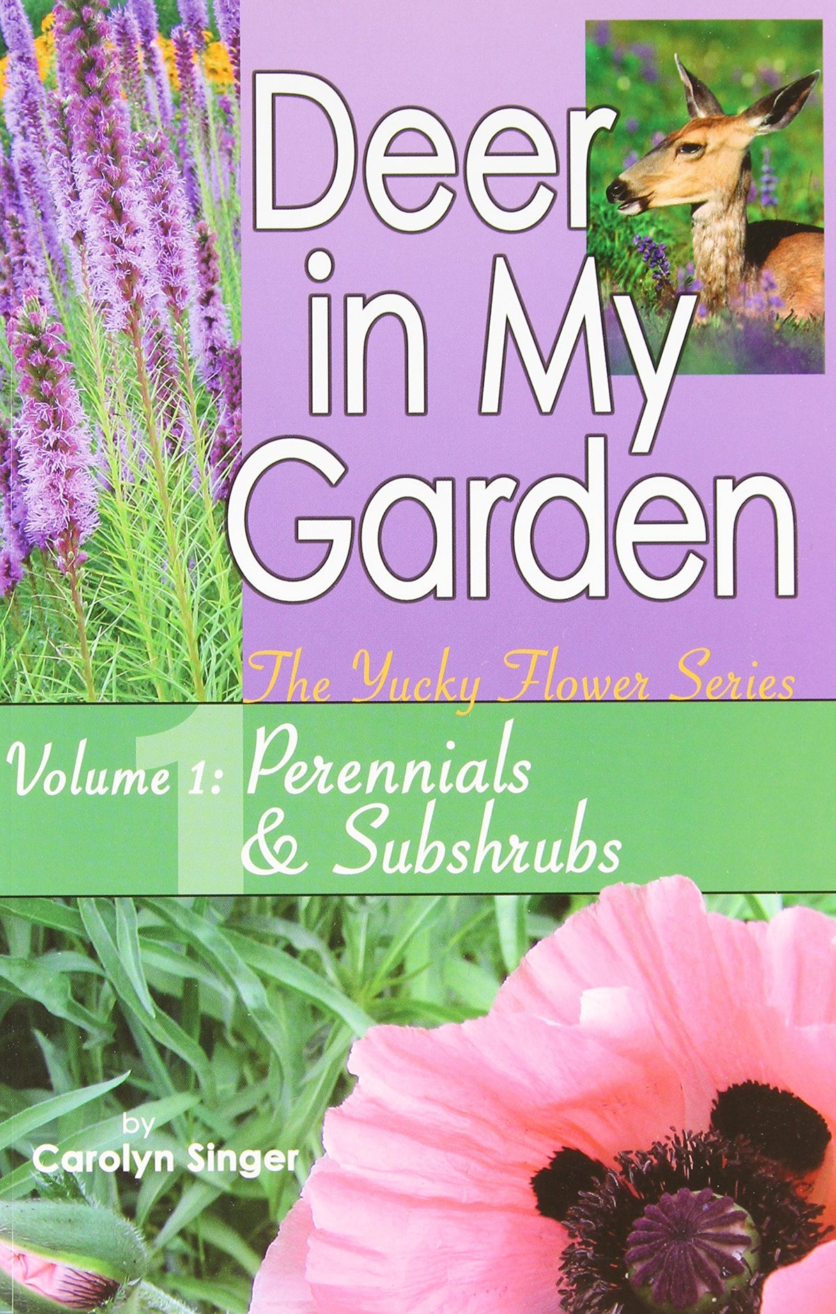 Deer in My Garden Volume 1: Perennials & Subshrubs (Yucky Flower Series)