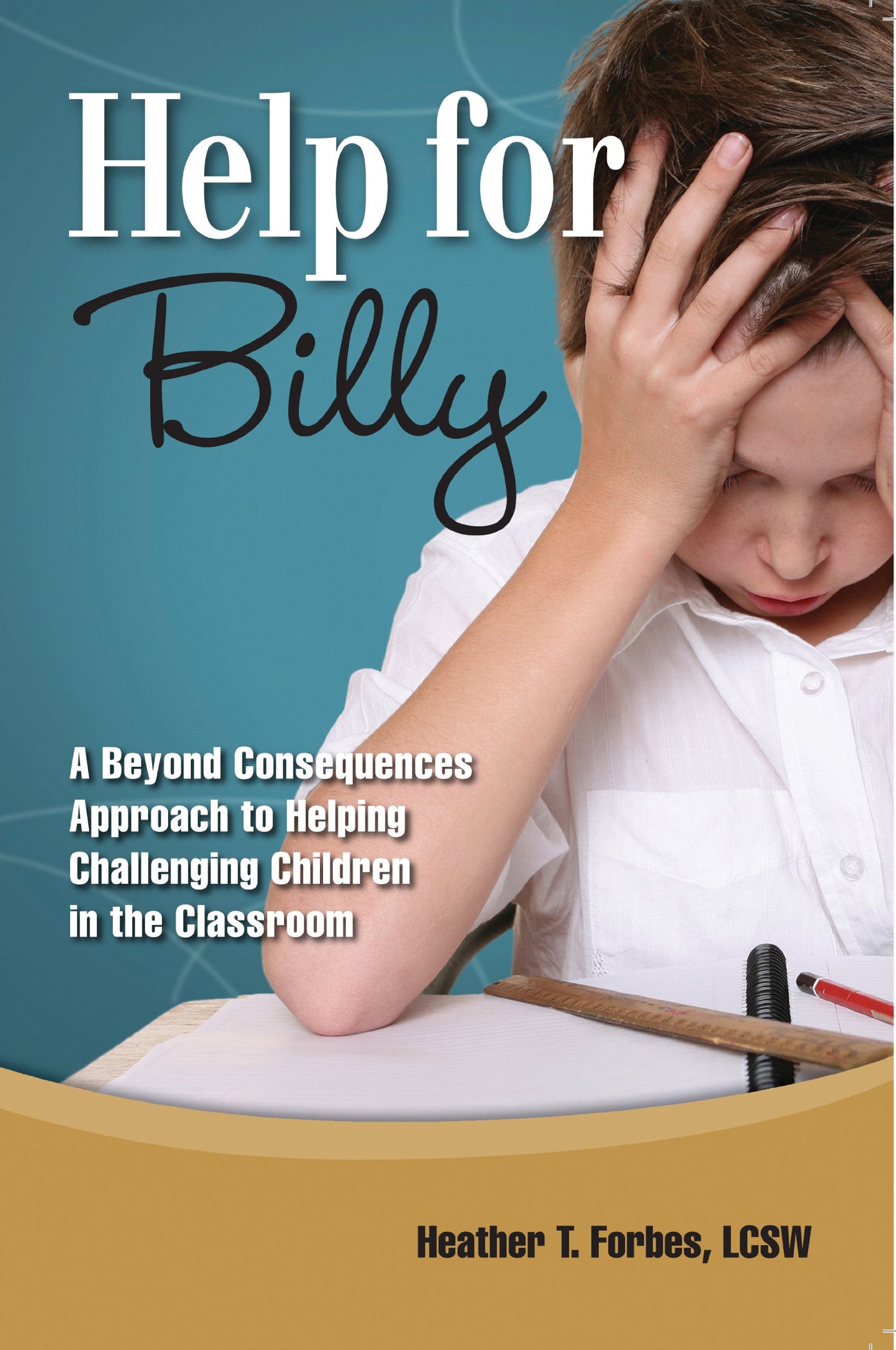 Help for Billy: A Beyond Consequences Approach to Helping Challenging Children in the Classroom - 53
