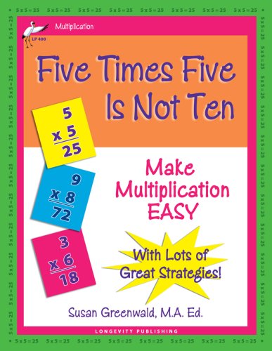 Five Times Five Is Not Ten: Make Multiplication Easy, Single Digit Multiplication Facts, Workbook for Gr 2-4, Reproducible Practice Problems