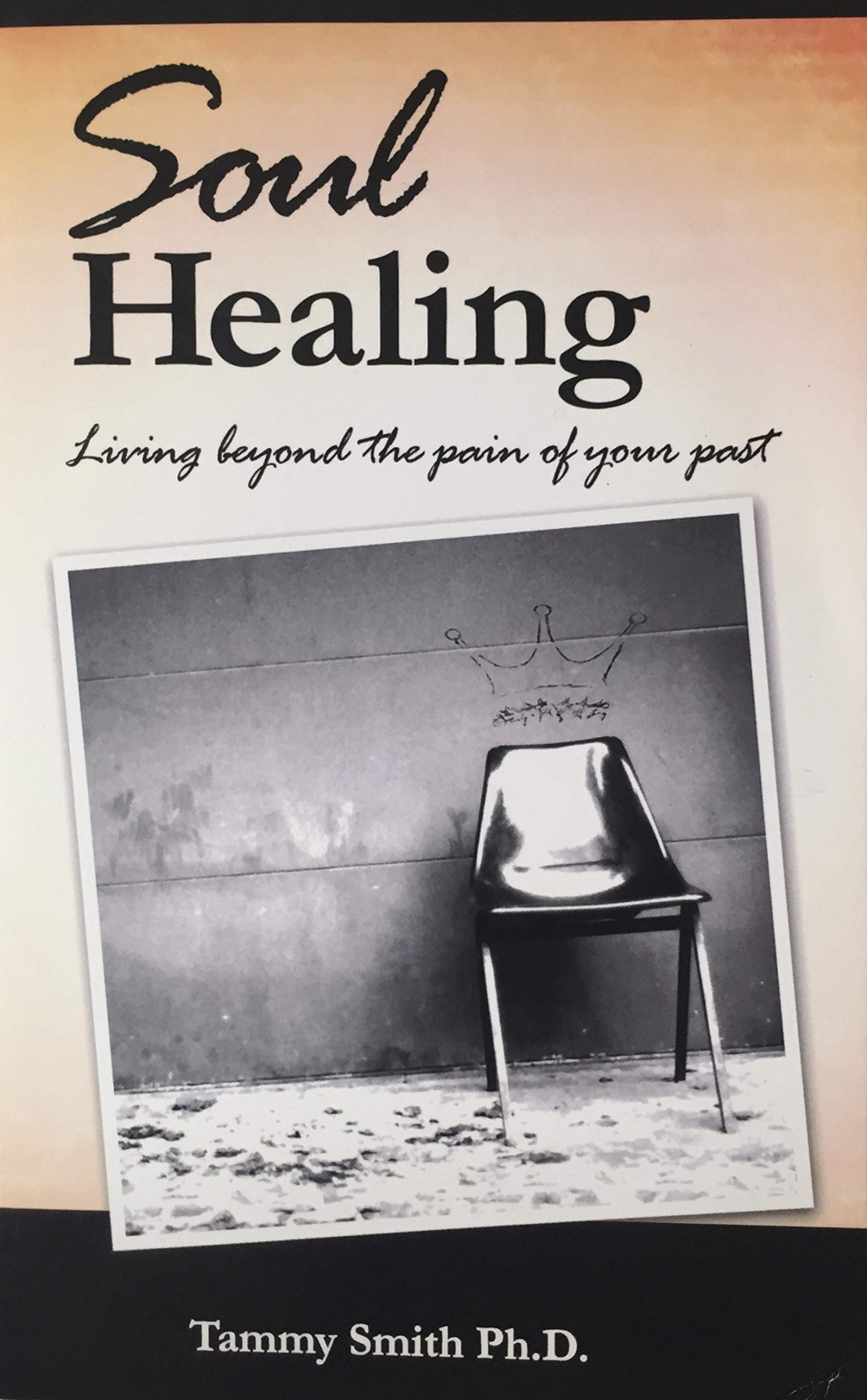 Soul Healing: Living Beyond the Pain of Your Past