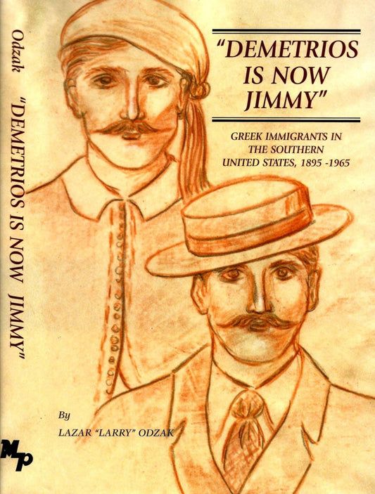 "Demetrios Is Now Jimmy: " Greek Immigrants in the Southern United States, 1895-1965