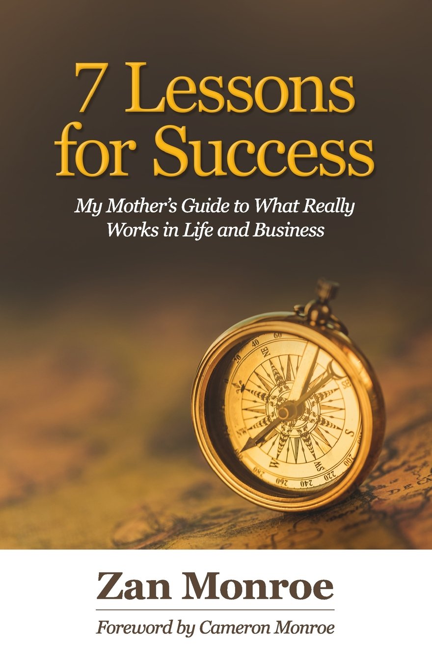 7 Lessons for Success: My Mother's Guide to What Really Works in Life and Business - 7112