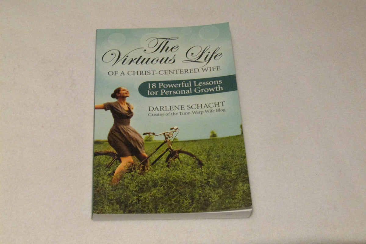 The Virtuous Life of a Christ-Centered Wife: 18 Powerful Lessons for Personal Growth