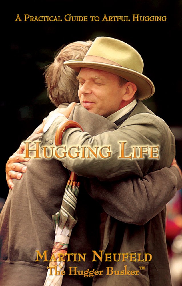 Hugging Life - A Practical Guide to Artful Hugging