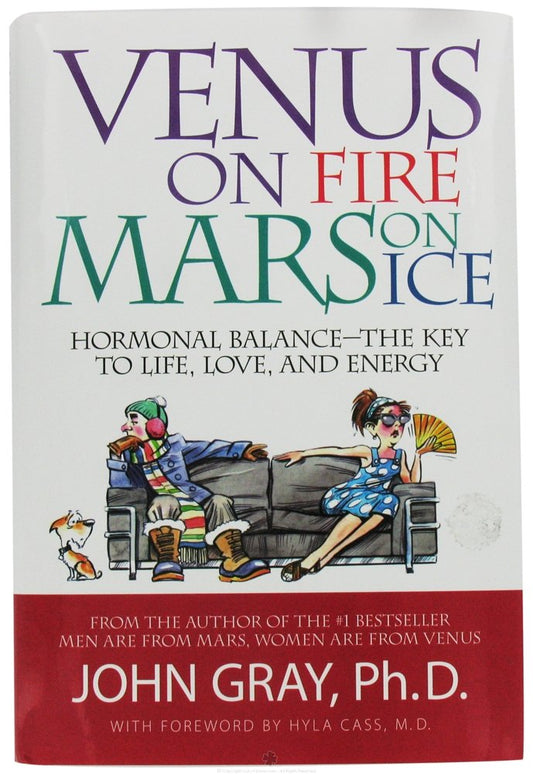 Venus on Fire, Mars on Ice: Hormonal Balance - The Key to Life, Love and Energy