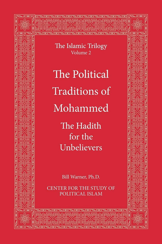 The Political Traditions of Mohammed: The Hadith for the Unbelievers (The Islamic Trilogy Series, Vol. 2)