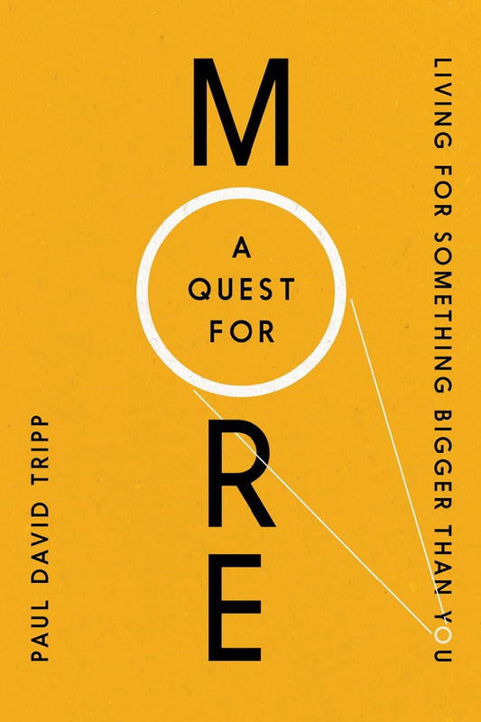 A Quest For More: Living For Something Bigger Than You - 3535