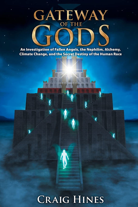 Gateway of the Gods: An Investigation of Fallen Angels, the Nephilim, Alchemy, Climate Change, and the Secret Destiny of the Human Race - 5727