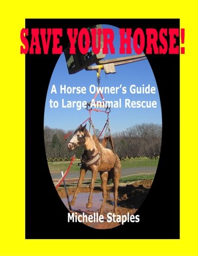 Save Your Horse! A Horse Owner's Guide to Large Animal Rescue - 7641