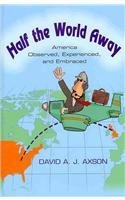 Half the World Away: America Observed, Experienced, and Embraced - 3318