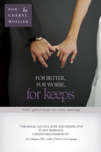 For Better, For Worse, For Keeps: God's Gift of Hope for Every Marriage