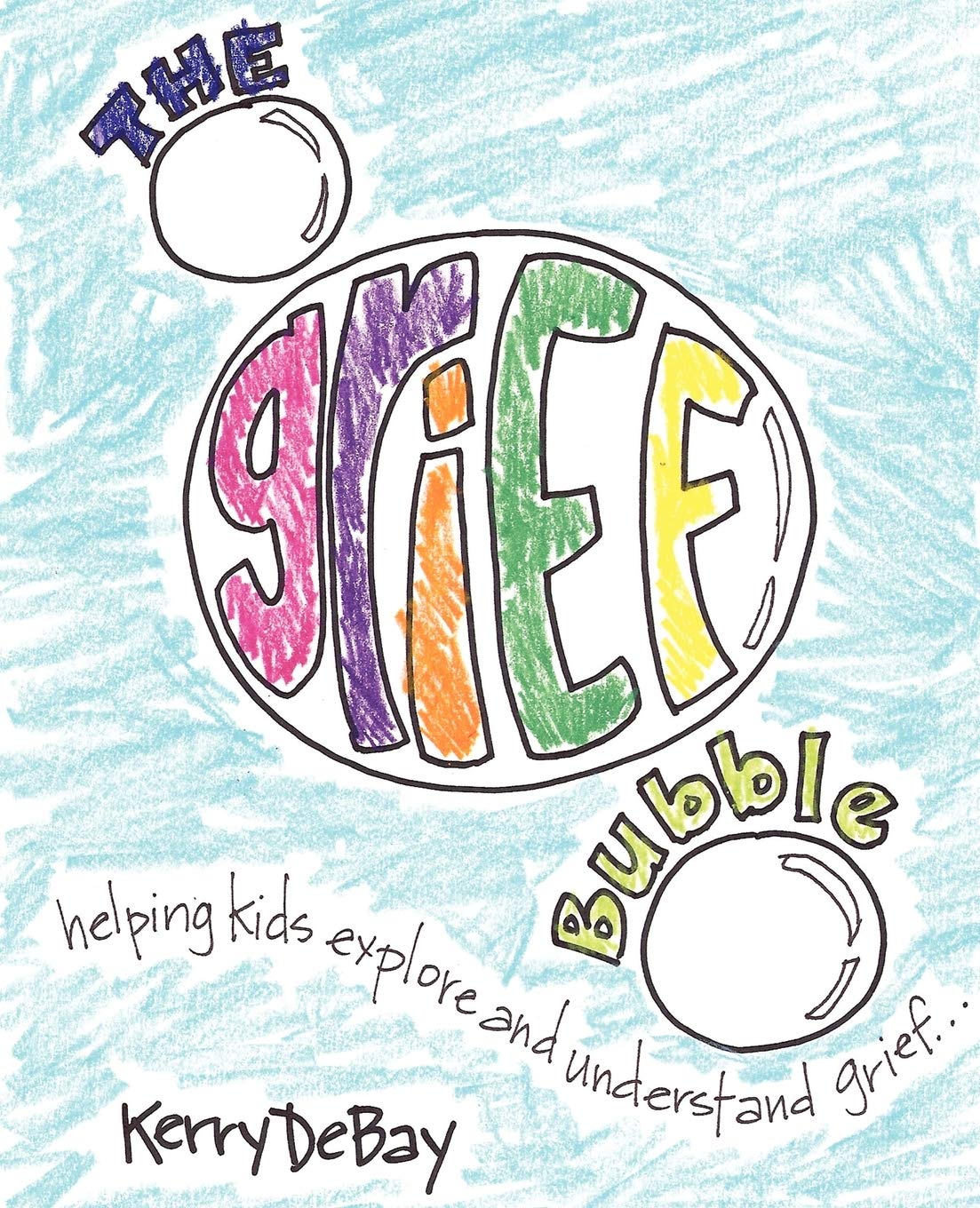 The Grief Bubble: Helping Kids Explore and Understand Grief