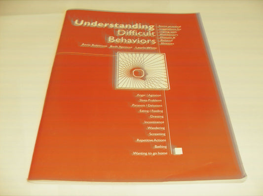 Understanding Difficult Behaviors: Some Practical Suggestions for Coping with Alzheimer's Disease and Related Illnesses - 3341