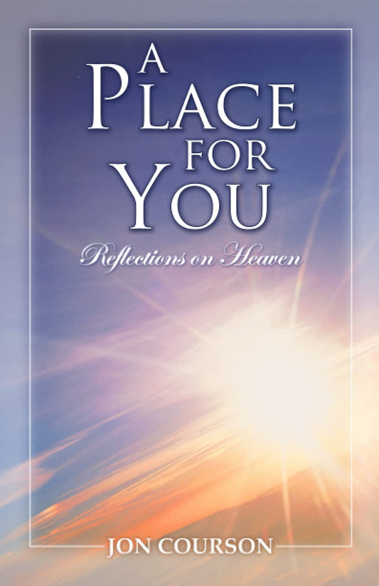 A Place for You - Reflections on Heaven