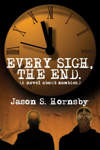 Every Sigh, the End: A Novel About Zombies - 8847