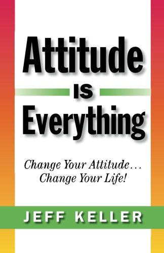 Attitude Is Everything: Change Your Attitude... Change Your Life! - 2349