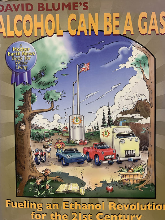 Alcohol Can Be A Gas!: Fueling an Ethanol Revolution for the 21st Century - 6692