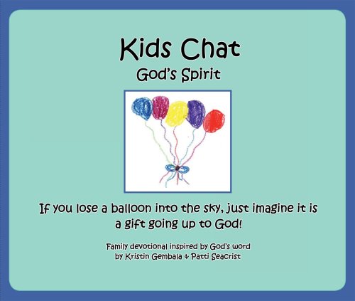 Kids Chat God's Spirit: If You Lose A Balloon Into the Sky, Just Imagine it is a Gift Going Up to God!