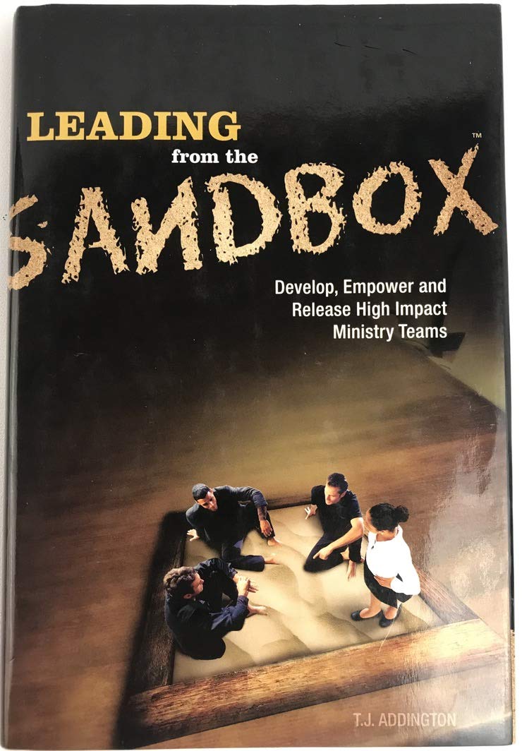 Leading From the Sandbox: Develop, Empower and Release High Impact Ministry Teams