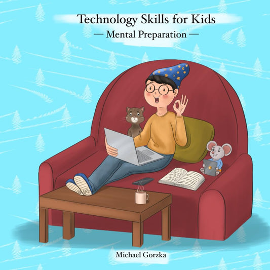 Technology Skills for Kids: Mental Preparation - 5385