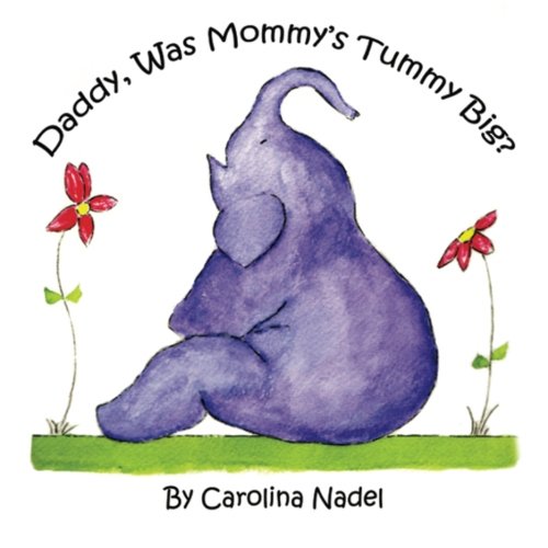 Daddy, Was Mommy's Tummy Big?: Explaining Donor Insemination to Your Child - 6010