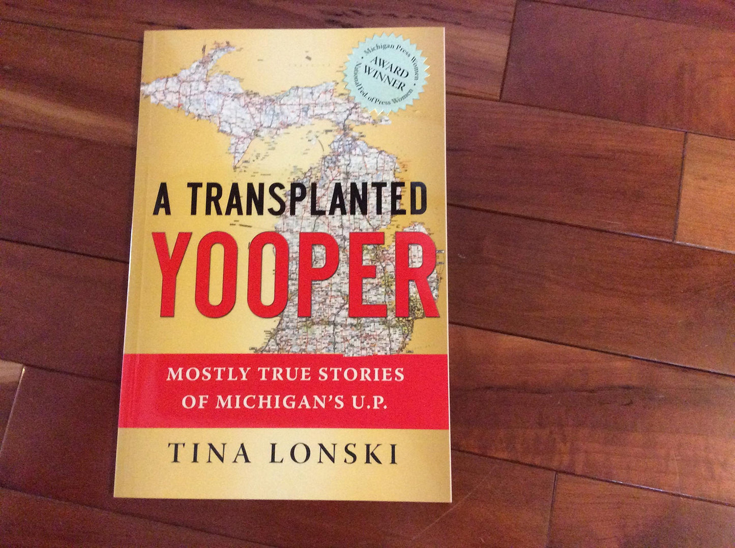 A Transplanted Yooper: Mostly True Stories Of Michigan's U.P.