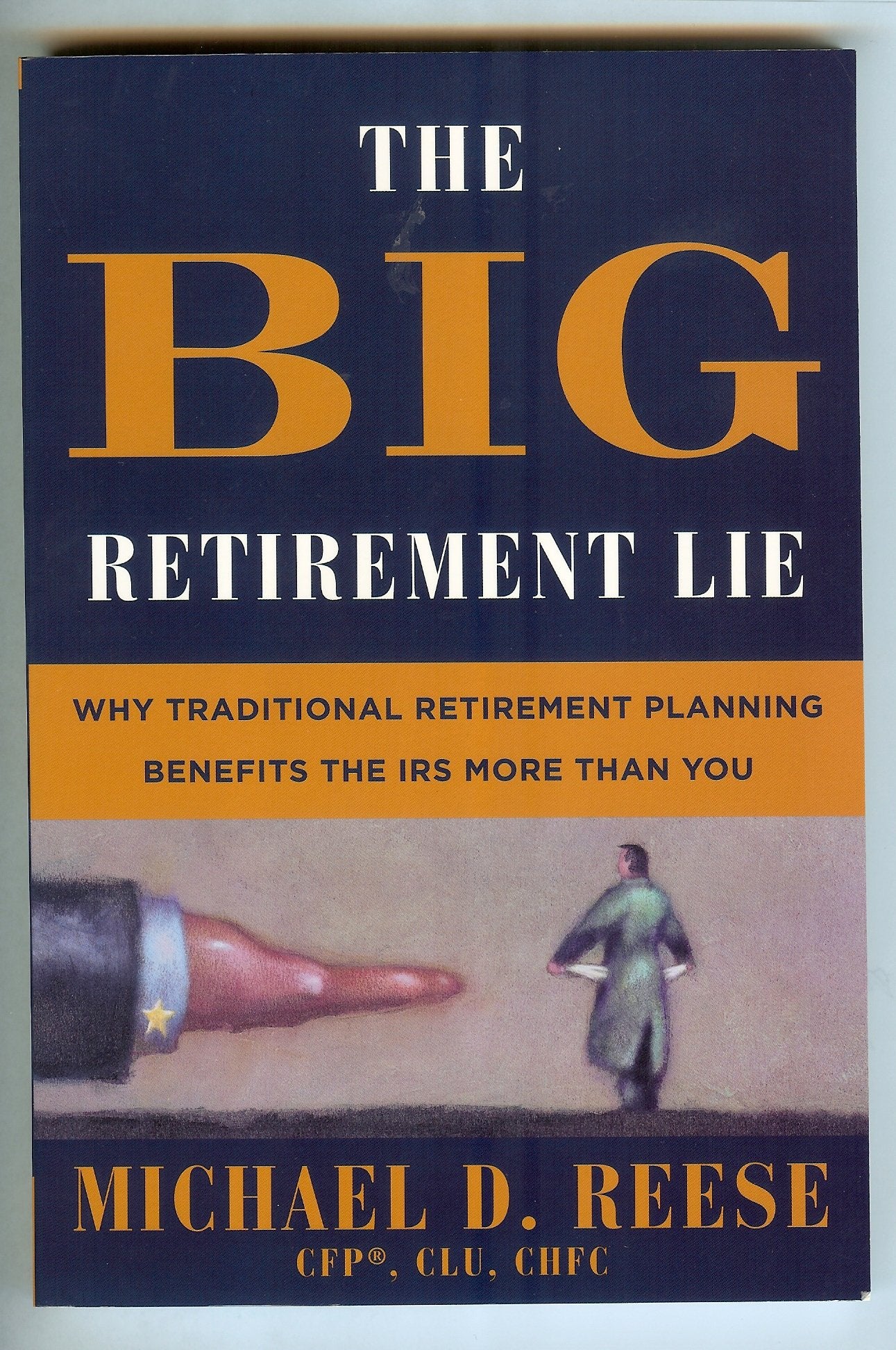 The Big Retirement Lie: Why Traditional Retirement Planning Benefits the IRS More Than You